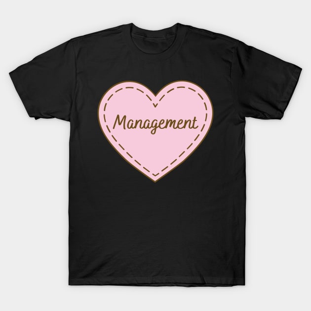 I Love Management Simple Heart Design T-Shirt by Word Minimalism